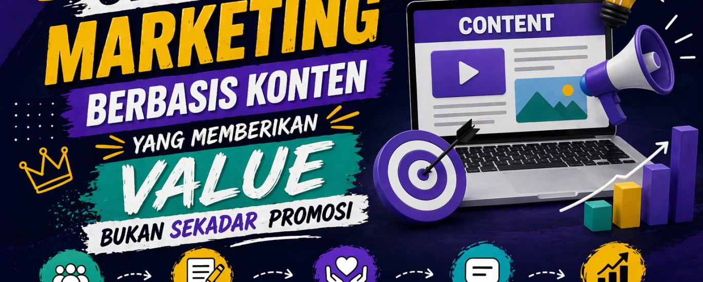 Strategi Marketing Berbasis Konten yang Memberikan Value, Bukan Sekadar Promosi