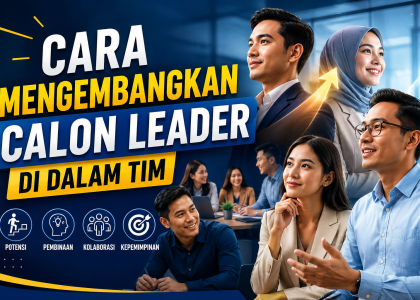 Cara Mengembangkan Calon Leader