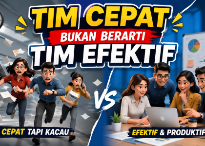 Tim Cepat Bukan Berarti Efektif