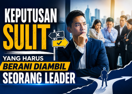 Keputusan Sulit yang Harus Berani