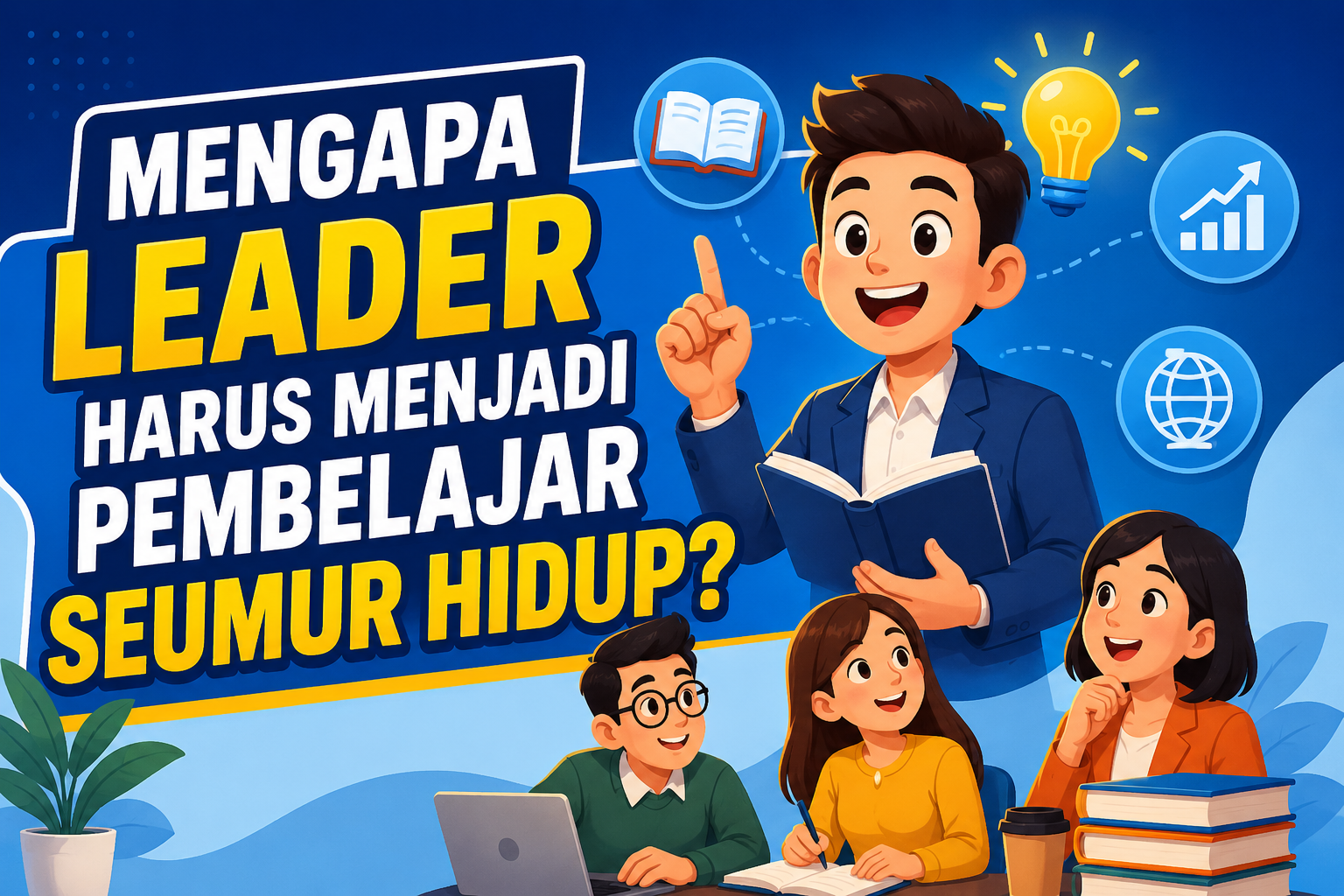 Mengapa Leader Harus Menjadi Pembelajar