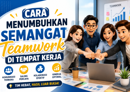 Cara Menumbuhkan Semangat Teamwork