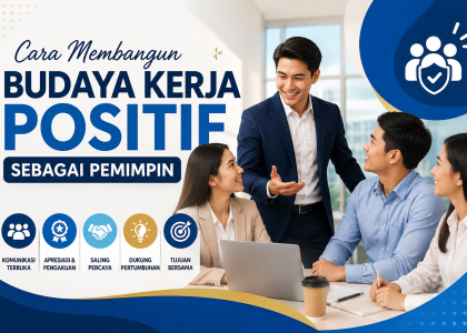 Cara Membangun Budaya Kerja Positif