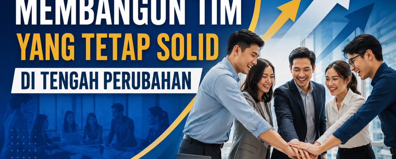 Membangun Tim yang Tetap Solid