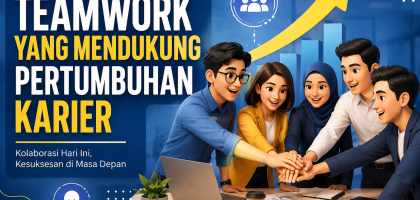 Teamwork yang Mendukung Pertumbuhan Karier