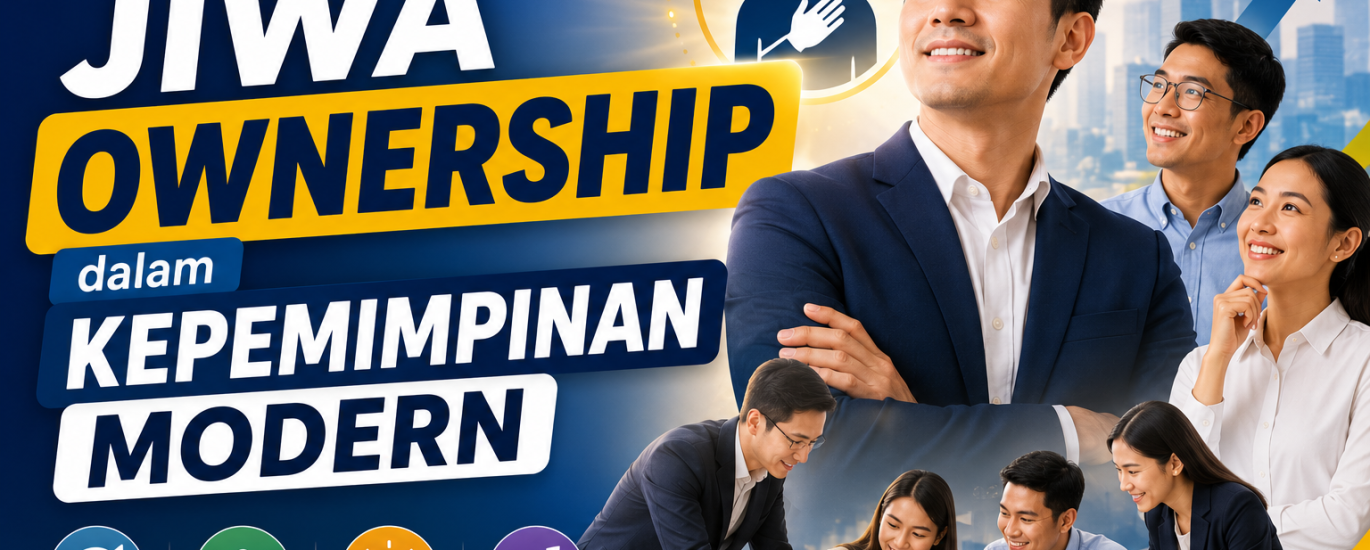 Mengembangkan Jiwa Ownership dalam Kepemimpinan Modern