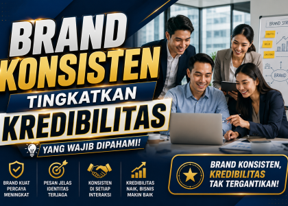 Brand Konsisten Tingkatkan Kredibilitas