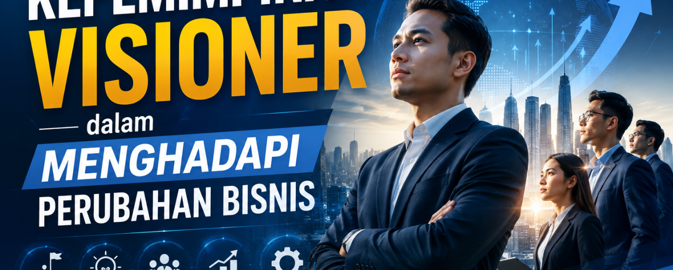 Kepemimpinan Visioner dalam Menghadapi Perubahan