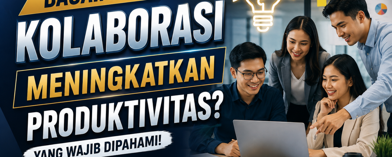Bagaimana Kolaborasi Meningkatkan Produktivitas?
