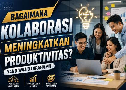 Bagaimana Kolaborasi Meningkatkan Produktivitas?