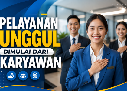 Pelayanan Unggul Dimulai dari Karyawan