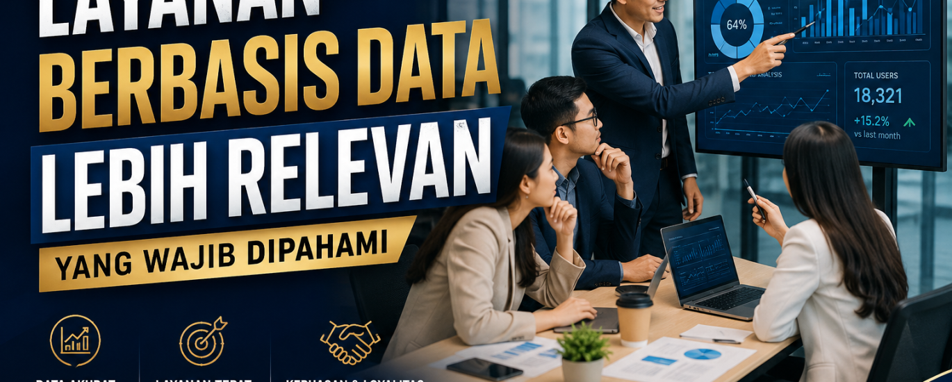 Layanan Berbasis Data Lebih Relevan