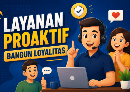 layanan proaktif bangun loyalitas