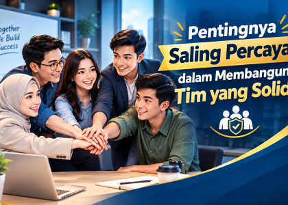 Pentingnya Saling Percaya dalam Membangun