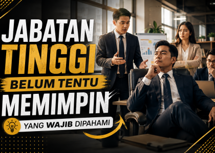 Jabatan Tinggi Belum Tentu Memimpin