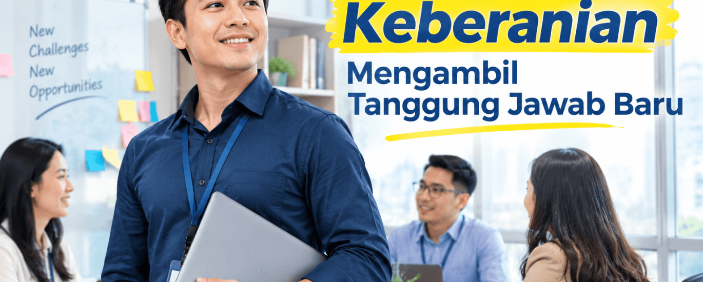membangun Keberanian Mengambil Tanggung Jawab Baru