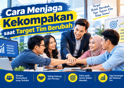 Cara Menjaga Kekompakan saat Target Tim Berubah