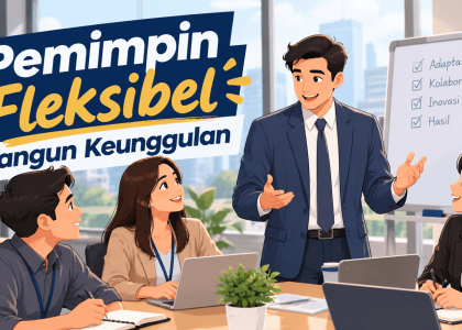 Pemimpin Fleksibel Bangun Keunggulan